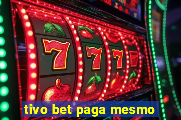 tivo bet paga mesmo